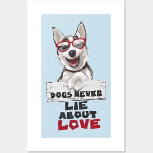 Dogs Never Lie About Love Posters and Art